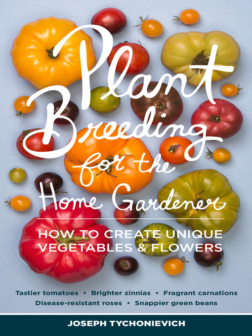 Title details for Plant Breeding for the Home Gardener by Joseph Tychonievich - Available